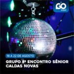 8º ENCONTRO SÊNIOR EM CALDAS NOVAS 6 8º ENCONTRO SÊNIOR EM CALDAS NOVAS